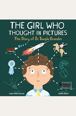 The Girl Who Thought In Pictures: The Story Of Dr. Temple Grandin The Girl Who Thought In Pictures: The Story Of Dr. Temple Grandin
