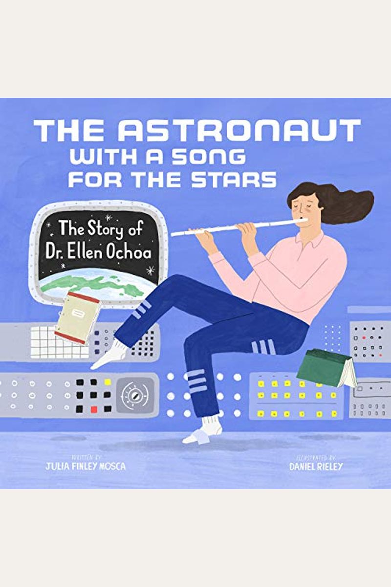 The Astronaut With A Song For The Stars: The Story Of Dr. Ellen Ochoa