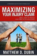 Maximizing Your Injury Claim: Simple Steps To Protect Your Family After An Accident