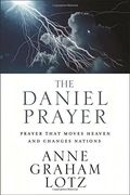 The Daniel Prayer: Prayer That Moves Heaven And Changes Nations