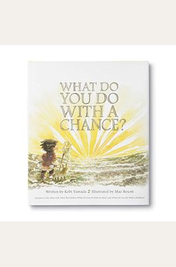 What Do You Do With A Chance What Do You Do With A Chance