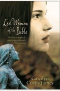 Lost Women of the Bible: Finding Strength & Significance through Their Stories