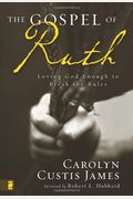 The Gospel Of Ruth: Loving God Enough To Break The Rules