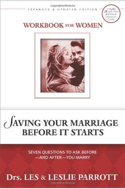 Saving Your Marriage Before It Starts Workbook For Women: Seven Questions To Ask Before--And After--You Marry Saving Your Marriage Before It Starts Workbook For Women: Seven Questions To Ask Before--And After--You Marry