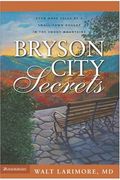 Bryson City Secrets: Even More Tales Of A Small-Town Doctor In The Smoky Mountains
