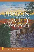 Bryson City Secrets: Even More Tales Of A Small-Town Doctor In The Smoky Mountains