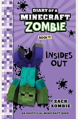 Diary Of A Minecraft Zombie Book 11: Insides Out Diary Of A Minecraft Zombie Book 11: Insides Out