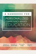 A Handbook For Personalized Competency-Based Education: Ensure All Students Master Content By Designing And Implementing A Pcbe System