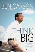 Think Big: Unleashing Your Potential For Excellence