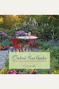 The Cocktail Hour Garden: Creating Evening Landscapes For Relaxation And Entertaining