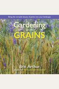Gardening With Grains: Bring The Versatile Beauty Of Grains To Your Edible Landscape