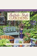 Buffalo-Style Gardens: Create A Quirky, One-Of-A-Kind Private Garden With Eye-Catching Designs