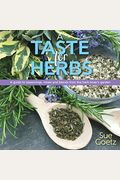 A Taste For Herbs: A Guide To Seasonings, Mixes And Blends From The Herb Lover's Garden