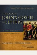 A Theology Of John's Gospel And Letters