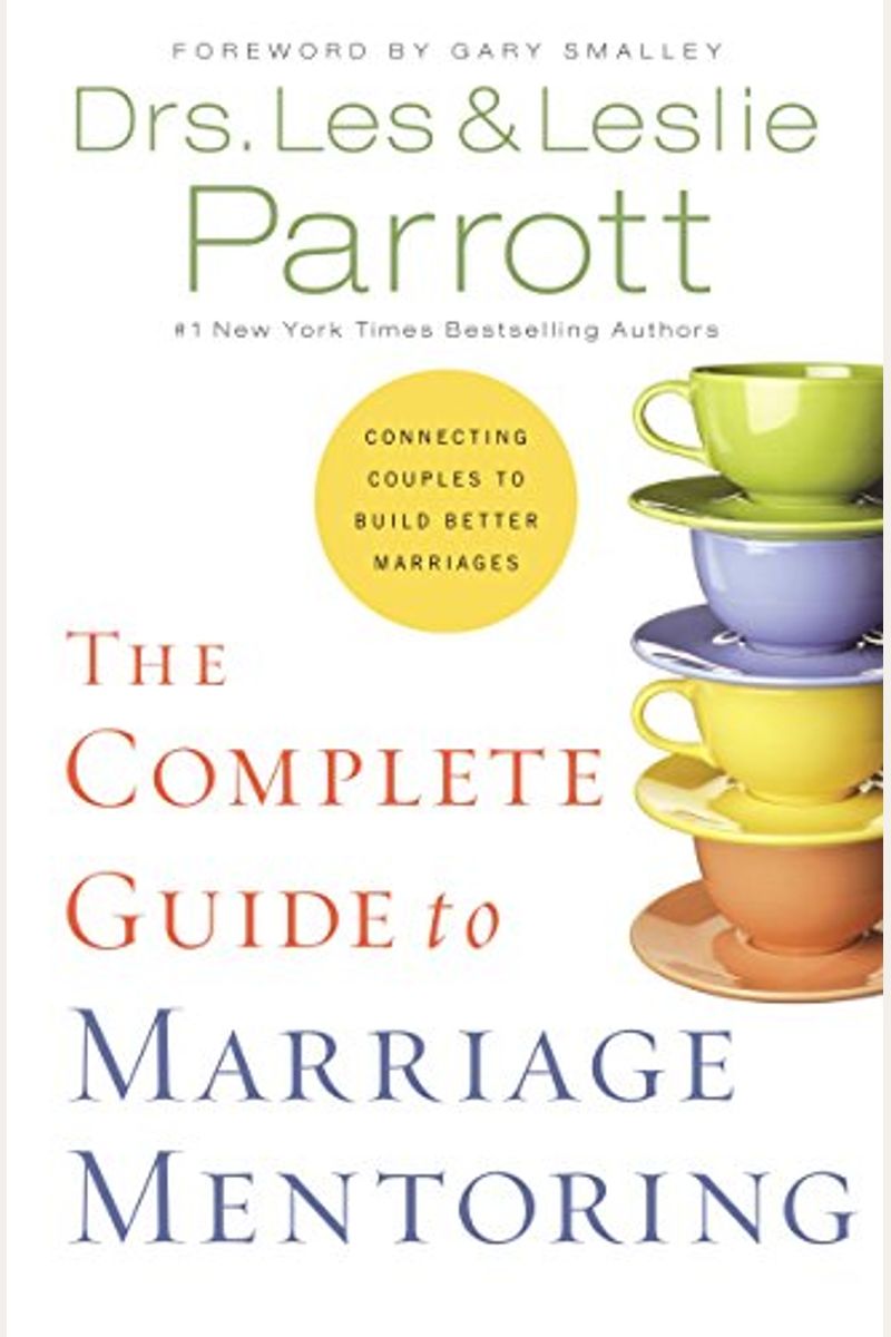 The Complete Guide To Marriage Mentoring: Connecting Couples To Build Better Marriages