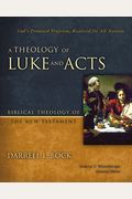 A Theology Of Luke And Acts: God's Promised Program, Realized For All Nations