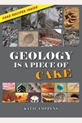 Geology Is A Piece Of Cake