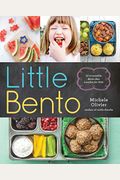 Little Bento: 32 Irresistible Bento Box Lunches For Kids