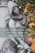 City Of Immortals: PèRe-Lachaise Cemetery, Paris