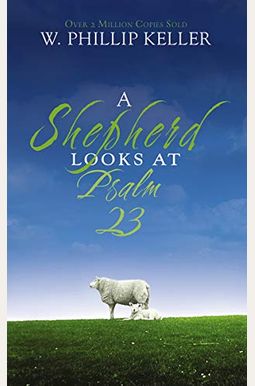 A Shepherd Looks At Psalm 23 A Shepherd Looks At Psalm 23