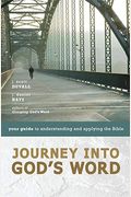 Journey Into God's Word: Your Guide To Understanding And Applying The Bible