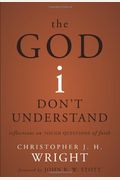 The God I Don't Understand: Reflections On Tough Questions Of Faith
