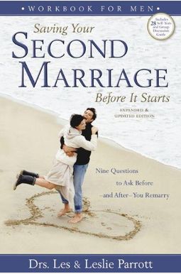 Saving Your Second Marriage Before It Starts: Nine Questions To Ask Before And After You Remarry Saving Your Second Marriage Before It Starts: Nine Questions To Ask Before And After You Remarry