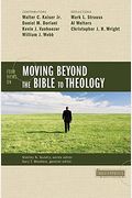 Four Views On Moving Beyond The Bible To Theology (Counterpoints: Bible And Theology)