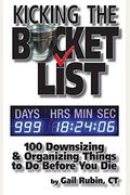 Kicking The Bucket List: 100 Downsizing & Organizing Things To Do Before You Die