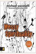 Messy Spirituality: God's Annoying Love For Imperfect People