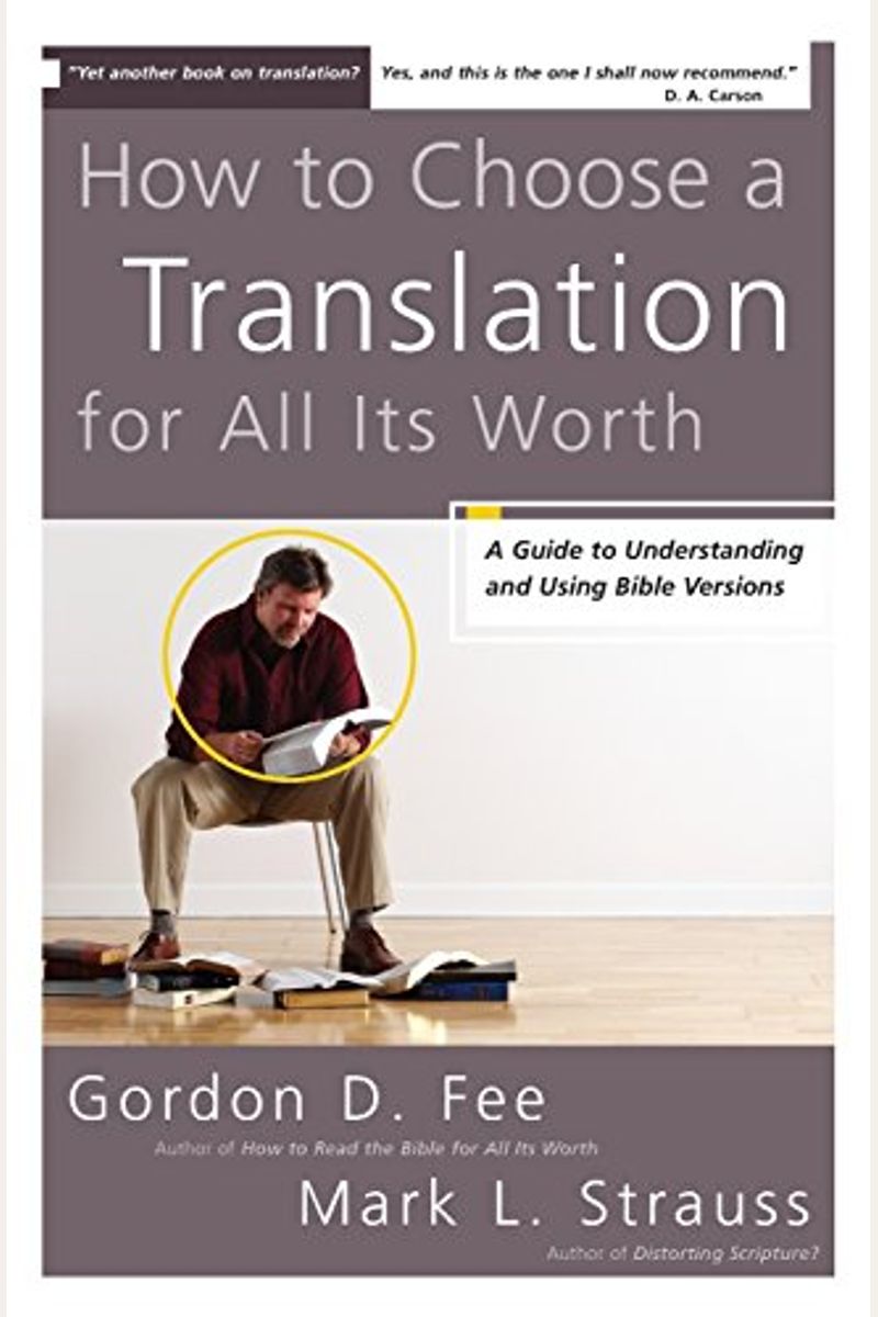 How To Choose A Translation For All Its Worth: A Guide To Understanding And Using Bible Versions