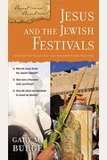 Jesus And The Jewish Festivals: Uncover The Ancient Culture, Discover Hidden Meanings.