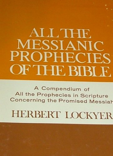 Buy All The Messianic Prophecies Of The Bible Book By: Herbert Lockyer