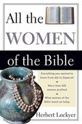 All The Women Of The Bible: The Life And Times Of All The Women Of The Bible
