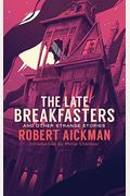 The Late Breakfasters And Other Strange Stories (Valancourt 20th Century Classics)