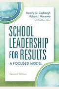 School Leadership For Results: A Focused Model Second Edition