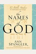 The Names Of God: 52 Bible Studies For Individuals And Groups