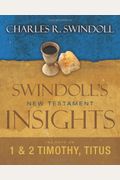 Insights On 1 And 2 Timothy, Titus (Swindoll's New Testament Insights)