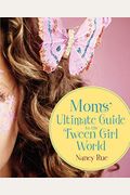 Moms' Ultimate Guide To The Tween Girl World