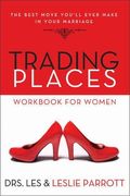 Trading Places Workbook For Women: The Best Move You'll Ever Make In Your Marriage