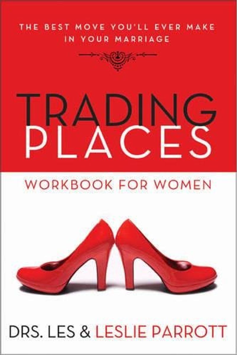 Trading Places Workbook For Women: The Best Move You'll Ever Make In Your Marriage