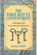 The Three Keys to Contentment: Unlocking Your Past, Present, and Future