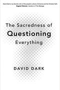 The Sacredness Of Questioning Everything