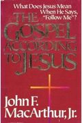 The Gospel According To Jesus: What Is Authentic Faith?