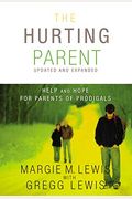 The Hurting Parent: Help And Hope For Parents Of Prodigals