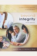 Beyond Integrity: A Judeo-Christian Approach To Business Ethics