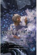 Unfettered Ii: New Tales By Masters Of Fantasy