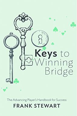 Keys To Winning Bridge: The Advancing Player's Handbook Keys To Winning Bridge: The Advancing Player's Handbook