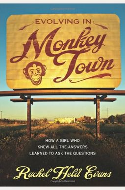 Evolving In Monkey Town: How A Girl Who Knew All The Answers Learned To Ask The Questions Evolving In Monkey Town: How A Girl Who Knew All The Answers Learned To Ask The Questions