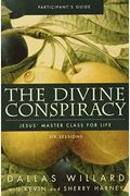 The Divine Conspiracy Bible Study Participant's Guide: Jesus' Master Class For Life